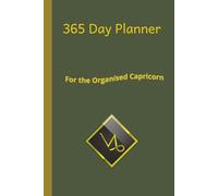 365 Day Planner for the Organised Capricorn: Record your daily notes, plan events and keep reminders each day.