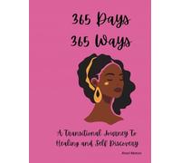 365 Days 365 Ways: An African American Girl's Journey To Healing and Self Love