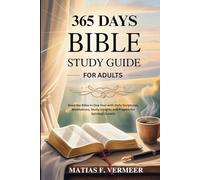 365 Days Bible Study Guide for Adults: Read the Bible in One Year with Daily Scriptures, meditations, Study Insights and Prayers for Spiritual Growth