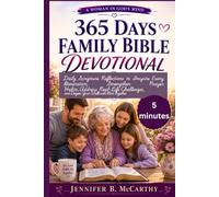 365 DAYS FAMILY BIBLE DEVOTIONAL: Daily Scripture Reflections to Inspire Every Generation, Strengthen Prayer Habits, Address Real-Life Challenges, and Deepen Your Walk with God Together