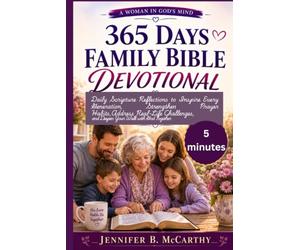 365 DAYS FAMILY BIBLE DEVOTIONAL: Daily Scripture Reflections to Inspire Every Generation, Strengthen Prayer Habits, Address Real-Life Challenges, and Deepen Your Walk with God Together