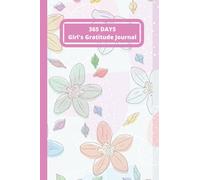 365 DAYS GIRL'S GRATITUDE JOURNAL: A Gratitude Journal For Muslim Girls and kids To Focus On Thankfulness (30 days fasting,5 times prayer,islamic ... can useful for Home,school and Education)