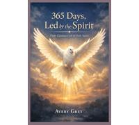 365 DAYS, LED BY THE SPIRIT: A DAILY JOURNEY WITH THE HOLY SPIRIT FOR FAITH AND RENEWAL
