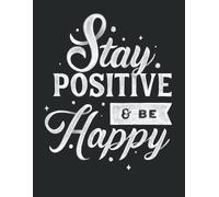 365 Days Mindfulness Journal: Stress Relief & And Self Reflection, To Know Yourself And Your Entourage, With Inspirational Quote "Stay Positive" On The Black Cover