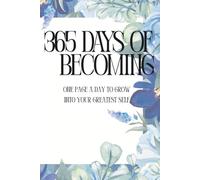 365 Days of Becoming: One Page a Day to Grow into Your Greatest Self