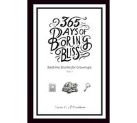 365 Days of Boring Bliss - Bedtime Stories for Grownups: Part I