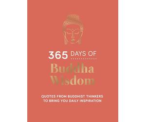 365 Days of Buddha Wisdom: Quotes from Buddhist Thinkers to Bring You Daily Inspiration
