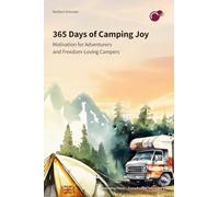 365 Days of Camping Joy: Inspiration for Adventurers and Free-Spirited Campers