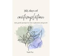 365 days of contemplation: Daily gentle prompts for inner exploration and growth
