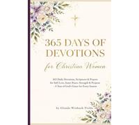 365 Days of Devotions for Christian Women: 365 Daily Devotions, Scriptures & Prayers for Self-Love, Inner Peace, Strength & Purpose - A Year of God's Grace for Every Season