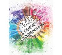 365 Days Of Drawing Prompts: Daily Drawing Prompts, 365 Days Of Creativity, Drawing Prompts Sketchbook, Sketch A Day Journal, Perfect Gift For Art Students, Drawing Prompt Journal
