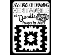 365 Days of Drawing: Zentangle & Doodle Prompts for Adults: 250+ Pages of Easy, Calming Patterns, Grids & Blank Spaces for Relaxation, Stress Relief & Creative Mindful Drawing