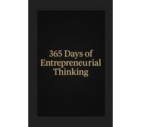 365 Days of Entrepreneurial Thinking: Think Like an Entrepreneur - Act Like an Owner