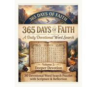 365 Days of Faith, Volume 2: Deeper Devotion: A Large Print Daily Devotional Word Search Puzzle Book with Scripture Verses and Reflection Prompts for Adults and Seniors