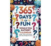 365 Days of Fun - Would You Rather? Calendar: Laugh, Think, and Choose Your Way Through the Year!