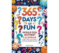 365 Days of Fun: Would You Rather? Calendar: Laugh, Think, and Choose Your Way Through the Year!