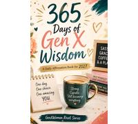 365 Days of Gen X Wisdom: A Dated Daily Affirmation Book for Women Embracing Midlife in 2027
