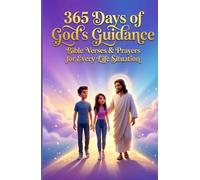 365 Days of God’s Guidance: Bible Verses & Prayers for Every Life Situation - Find Peace, Strength, Direction & Faith Every Day