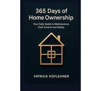 365 Days of Home & Property: Your daily guide to maintenance, cost control and peace of mind