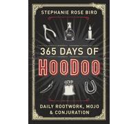 365 Days of Hoodoo: Daily Rootwork, Mojo & Conjuration