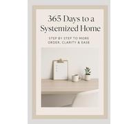 365 Days of Household Systems: Step by Step Toward More Order, Clarity & Ease