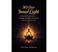 365 Days of Inner Light: A Daily Devotional for Healing, Gratitude, Emotional Clarity and Inner Peace