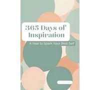 365 Days of Inspiration: A Year to Spark Your Best Self
