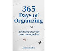 365 Days Of Organizing: A Little Help Every Day To Become Organized