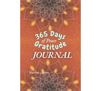 365 Days of Peace Gratitude Journal: A 52 week journey of happiness, mindfulness & daily reflection for men & women (A gift of self care)