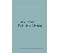 365 Days of Positivity: Perpetual Daily Calendar: Daily Inspirations, Motivational Tasks & Joyful Moments - Your Path to a Fulfilling Life