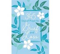 365 Days of Prayer for Grief and Loss by Broadstreet Publishing Broadstreet Publishing (Auteur)