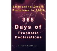 365 Days of Prophetic Declarations: Embracing God's Promises in 2025