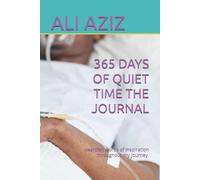 365 DAYS OF QUIET TIME THE JOURNAL: Heartfelt words of inspiration throughout my journey.