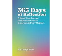 365 Days of Reflection: A Quiet Time Journal for Spiritual Growth Using the ASPECT Method