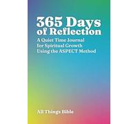 365 Days of Reflection: A Quiet Time Journal for Spiritual Growth Using the ASPECT Method
