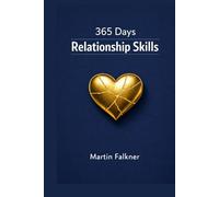 365 Days of Relationship Skills: 5 minutes a day for closeness, trust, communication, and conflict resolution, for couples and singles