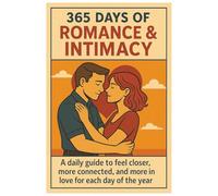 365 Days of Romance & Intimacy: A daily guide to feel closer, more connected, and more in love