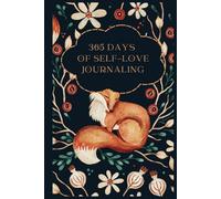 365 DAYS OF SELF LOVE JOURNALING: Small Steps Each Day to Love Yourself More Deeply