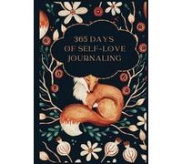 365 DAYS OF SELF-LOVE JOURNALING: Small Steps Each Day to Love Yourself More Deeply
