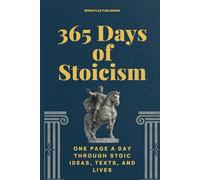 365 Days of Stoicism: One Page a Day Through Stoic Ideas, Texts, and Lives