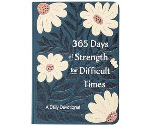 365 Days of Strength for Difficult Times: A Daily Devotional