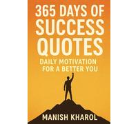 365 Days of Success Quotes: Daily Motivation for a Better You