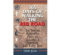 365 Days of Walking the Red Road: The Native American Path to Leading a Spiritual Life Every Day