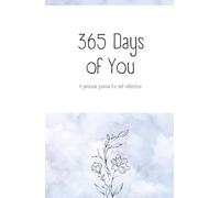 365 Days of You : Un journal personnel pour l'auto-réflexion : un an. 365 jours. Votre voyage.