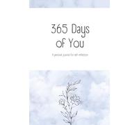365 Days of You : Un journal personnel pour l'auto-réflexion : un an. 365 jours. Votre voyage.