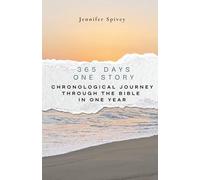 365 Days, One Story: A Chronological Journey Through the Bible in One Year