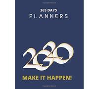 365 Days Planners: Hello 2020 Happy New Year 2020 With Perfect Vision Make It Happen Navy Deep Everyday Planner And Diary Notebook Journal For Kid Men And Women Valentine And Birthday Gift College Rul