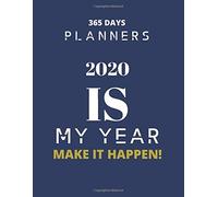 365 Days Planners: Hello 2020 Happy New Year 2020 With Perfect Vision Make It Happen Navy Deep Everyday Planner And Diary Notebook Journal For Kid Men And Women Valentine And Birthday Gift College Rul