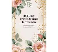 365 Days Prayer Journal for Women: Daily Guided Prayers, Scripture & Reflections
