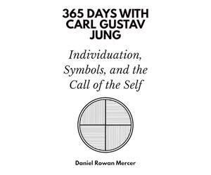 365 Days with Carl Gustav Jung: Individuation, Symbols, and the Call of the Self
